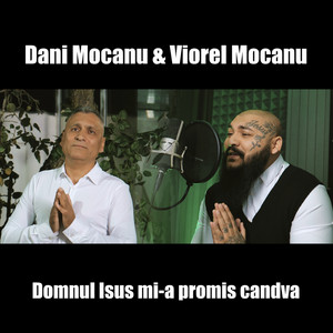 Dani Mocanu - Domnul Isus mi-a promis candva (feat. Viorel Mocanu)