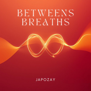 Betweens Breaths by JAPOZAY
