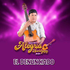 Alegría Huaringueña - El Denunciado