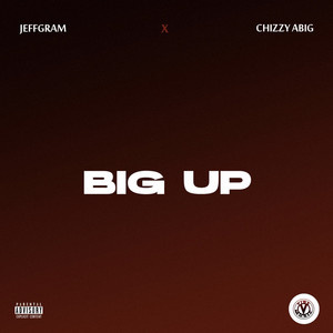 Big Up by JeffGram, Chizzy Abig