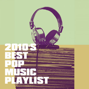 2010's Best Pop Music Playlist album