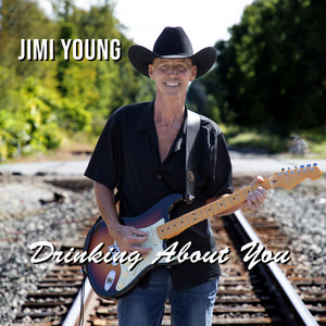 Drinking About You by Jimi Young