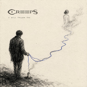 I will follow you by Creeps