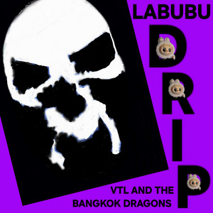Labubu Drip by VTL AND THE BANGKOK DRAGONS