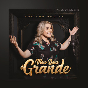 Adriana Aguiar - Meu Deus é Grande (Playback)