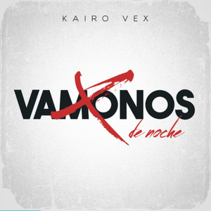 Vamonos de noche by Kairo Vex