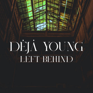 Left Behind by Déjà Young