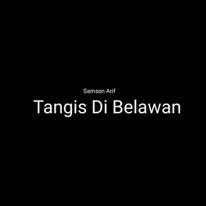 Samson Arif - Tangis Di Belawan