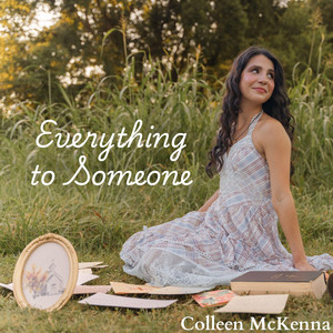 Everything To Someone by Colleen McKenna