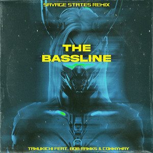 The Bassline - Savage States Remix by Tanukichi, Bob Ranks, CONNYMAY, Savage States