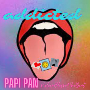 Addicted by PAPI PAN, Kelvinblessedthebeat