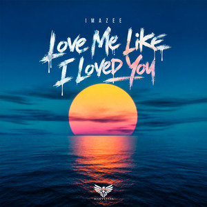 Love Me Like I Loved You by Imazee