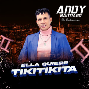 Andy Santiago El Relevo - Ella Quiere Tikitikita
