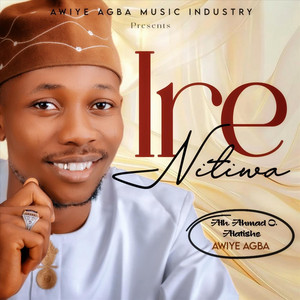 Awiye Agba - Ire Ni Tiwa