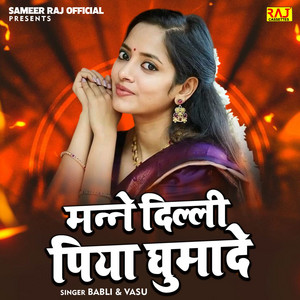 Manne Delhi Piya Ghumade by Babli, Vasu, Rajstudio