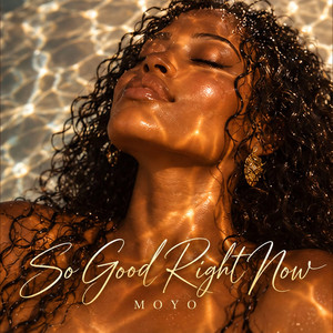 So Good Right Now by MOYO