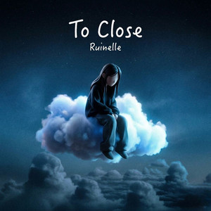 To Close by Ruinelle