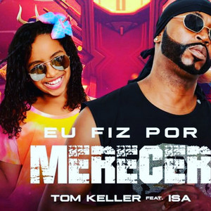 Eu Fiz por Merecer by MC TOM KELLER, Isa