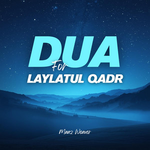 Dua For Laylatul Qadr by Maaz Weaver
