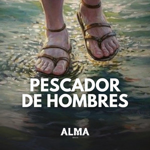 Pescador de Hombres (Señor me has mirado a los ojos) by Alma Misas