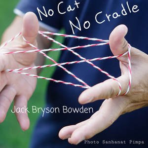 No Cat No Cradle by Jack Bryson Bowden