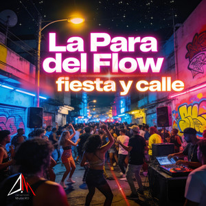 fiesta y calle by la para del flow