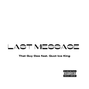 Last Message by That Guy Dee, Quot Ice King