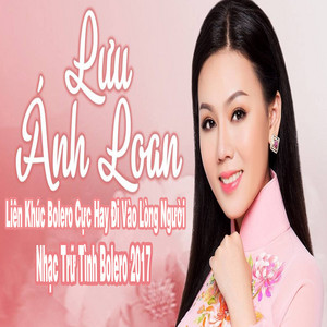 Liên Khúc Bolero Cực Hay Đi Vào Lòng Người - Nhạc Trữ Tình Bolero 2017 album