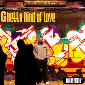 Ghetto Kind of Love by Lukas Setto
