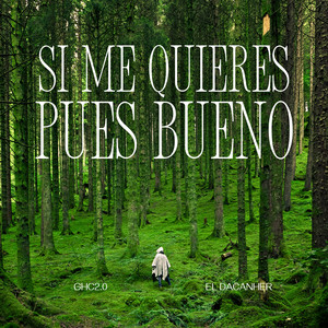 Si Me Quiere Pues Bueno by GHC2.0, El Dacanher
