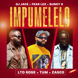 Impumelelo by DJ JACE, Fear Lez, Sunky O, Ltd Rose, Tum, Zasco