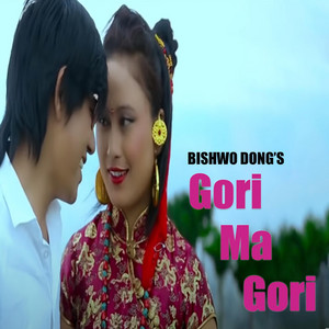Bishwo Dong - Gori Ma Gori