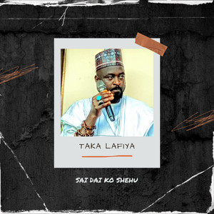 Taka Lafiya - Sai Dai Ko Shehu