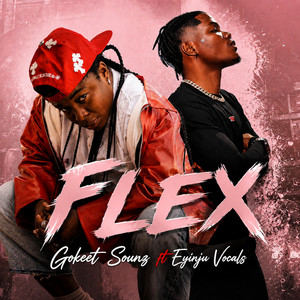 Flex by Gokeet Sounz, Eyinju Vocals