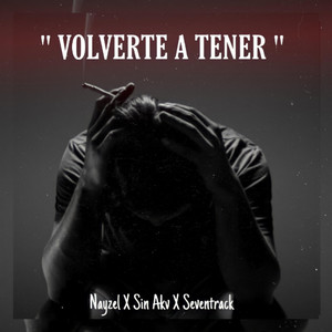 Volverte a Tener by Nayzel, Seventrack, Sin Akv