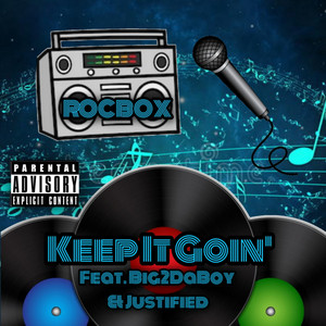 Keep It Goin' by ROCBOX, Justified, Big2DaBoy