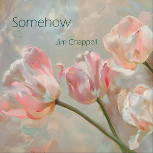 Somehow by Jim Chappell