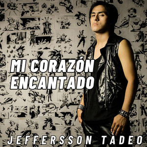 Jeffersson Tadeo - Mi Corazón Encantado