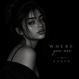 Where You Are by Zaden
