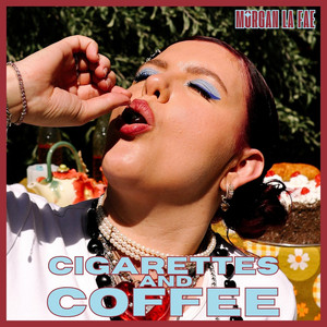 Cigarettes and Coffee by Morgan La Fae