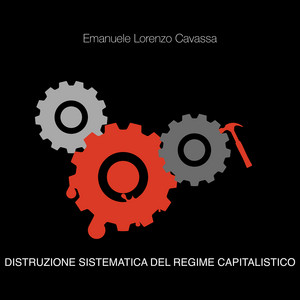 Distruzione sistematica del regime capitalistico by Emanuele Lorenzo Cavassa