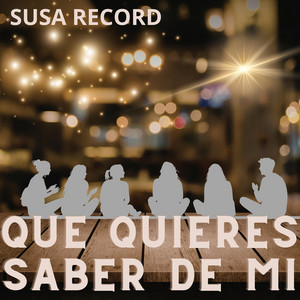 Que quieres saber de mi by SUSA RECORD