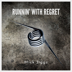 Runnin' with regret by Mick Jiggz