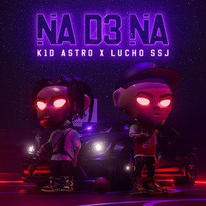 Na de Na by Kid Astro, Lucho SSJ