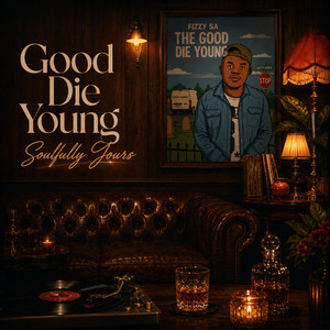 The Good Die Young - Soulful Version by FIZZY SA, Deep House Saga
