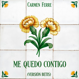 Me Quedo Contigo (Versión Betis) by Carmen Ferre
