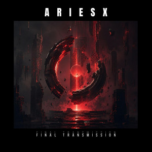 Final Transmission by ARIESX