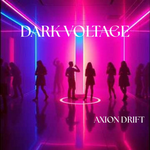 DARK VOLTAGE by AXION DRIFT