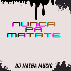 Nunca pa matate by Dj Natha Music