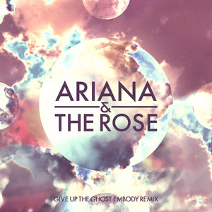 Give Up the Ghost - Embody Remix by Ariana and the Rose, Embody